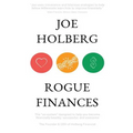 Rogue Finances: The "Un-System" Designed to Help You Become Financially Healthy, Successful, and Awesome (by Holberg Financial)