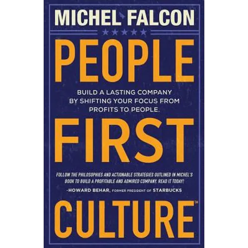 People-First Culture: : Build a Lasting Company By Shifting Your Focus From Profits to People