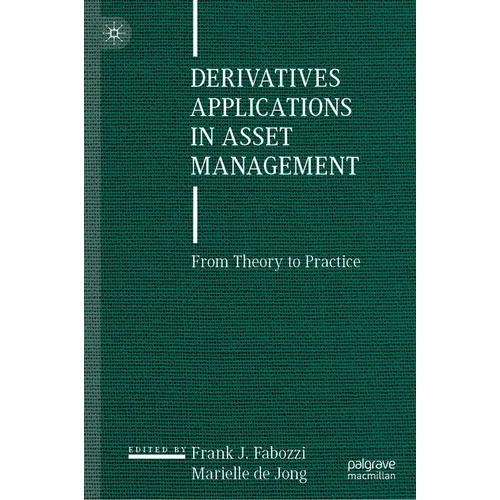 Derivatives Applications in Asset Management: From Theory to Practice