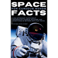 Space Facts for Curious Minds: 5,705 Astronomy Facts About Astronauts, Planets, Galaxies and Everything In Between with Fun Trivia