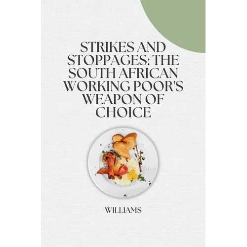 Strikes and Stoppages: The South African Working Poor's Weapon of Choice