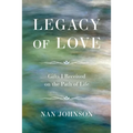 Legacy of Love: Gifts I Received on the Path of Life