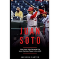 Juan Soto: How Juan Soto Became the Most Exciting Player in the MLB