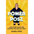 Power Posz: And Other Hacks for Getting the Job You Want
