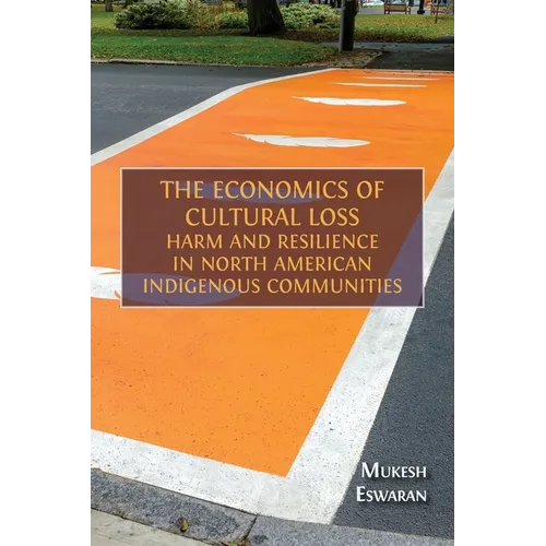 The Economics of Cultural Loss: Harm and Resilience in North American Indigenous Communities