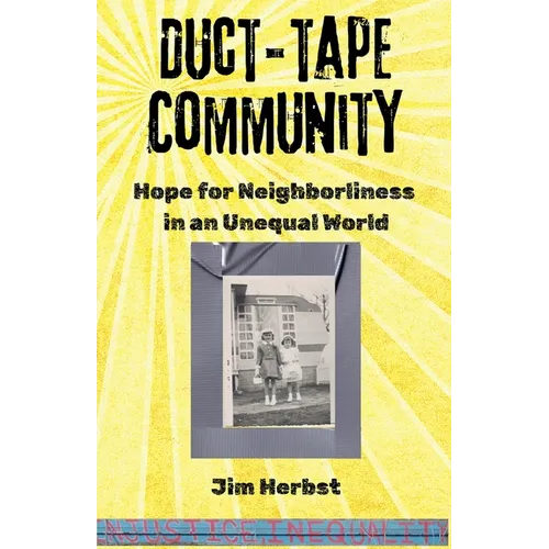 Duct-tape Community: Hope for Neighborliness in an Unequal World