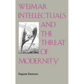 Weimar Intellectuals and the Threat of Modernity