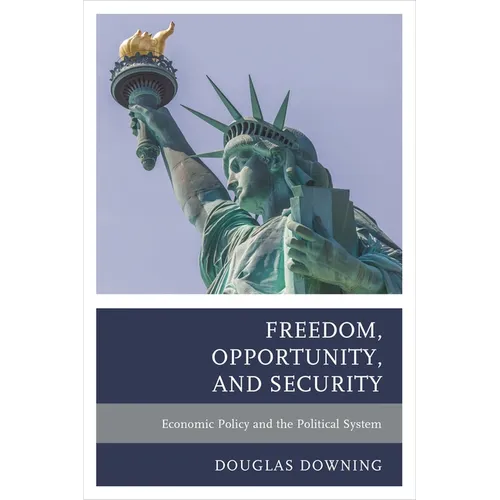 Freedom, Opportunity, and Security: Economic Policy and the Political System