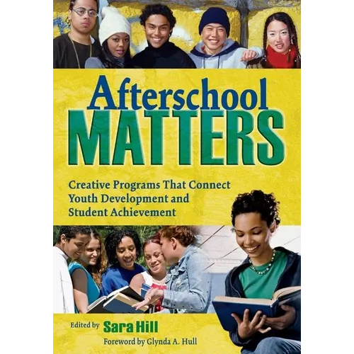 Afterschool Matters: Creative Programs That Connect Youth Development and Student Achievement