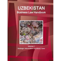 Uzbekistan Business Law Handbook Volume 1 Strategic Information and Basic Laws