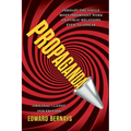 Propaganda (Original Classic 1928 Edition): The Definitive and Complete Masterwork on Public Relations