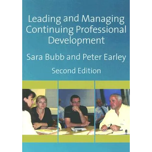 Leading & Managing Continuing Professional Development: Developing People, Developing Schools