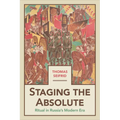 Staging the Absolute: Ritual in Russia's Modern Era