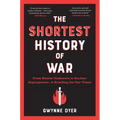 The Shortest History of War: From Hunter-Gatherers to Nuclear Superpowers - A Retelling for Our Times