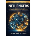 Influencers: Influencer Marketing: Concepts, Strategy, and Applications for Business Students