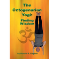 The Octogenarian Yogi: Finding Wisdom