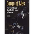 Cargo of Lies: The True Story of a Nazi Double Agent in Canada