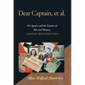 Dear Captain, et al.: The Agonies and the Ecstasies of War and Memory; A Memoir from World War II