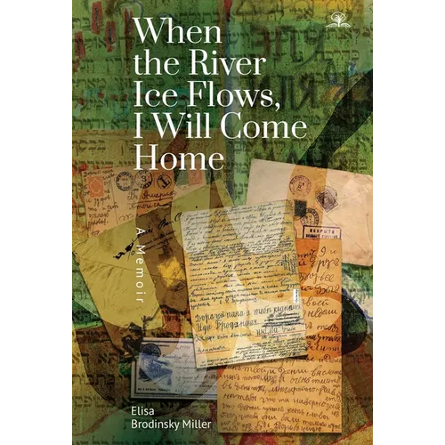 When the River Ice Flows, I Will Come Home: A Memoir