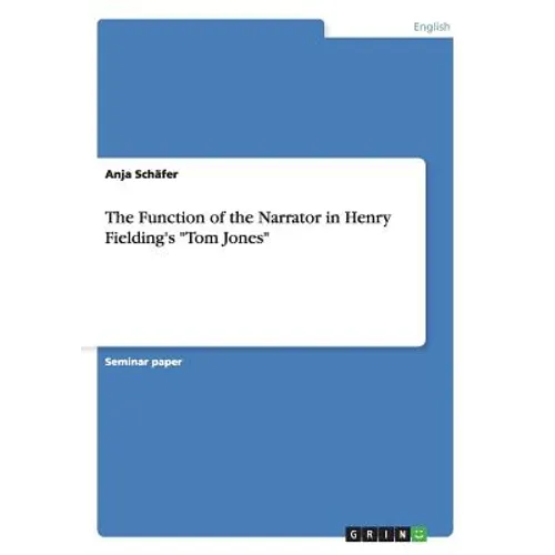 The Function of the Narrator in Henry Fielding's "Tom Jones"