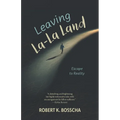 Leaving La-La Land: Escape to Reality
