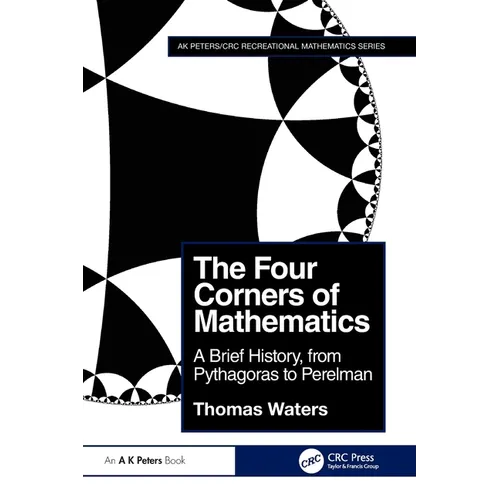 The Four Corners of Mathematics: A Brief History, from Pythagoras to Perelman