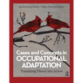 Cases and Concepts in Occupational Adaptation: Translating Theory into Action
