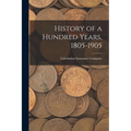 History of a Hundred Years, 1805-1905