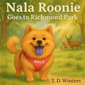 Nala Roonie Goes To Richmond Park: A Children's Picture Book Adventure in London's Green Spaces