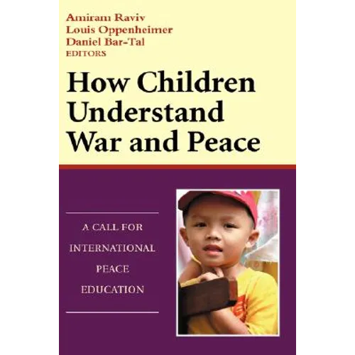 How Children Understand War and Peace: A Call for International Peace Education