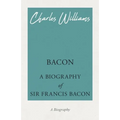 Bacon - A Biography of Sir Francis Bacon