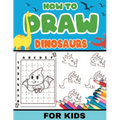How To Draw Dinosaurs for Kids: Dinosaurs: Level 2, 8-11 yrs- Easy, step-by-step, learn to draw book for kids
