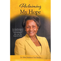 Reclaiming My Hope: Surviving Birmingham's Sixteenth Street Baptist Church Bombing in 1963, a Day That Shamed the Nation