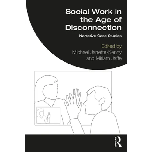 Social Work in the Age of Disconnection: Narrative Case Studies