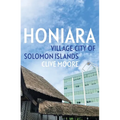 Honiara: Village-City of Solomon Islands
