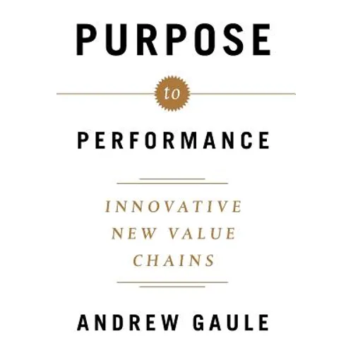 Purpose to Performance: Innovative New Value Chains