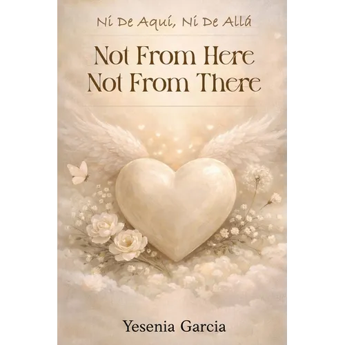 Ni De Aquí, Ni De Allá: Not From Here, Not From There