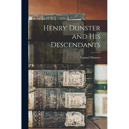 Henry Dunster and His Descendants