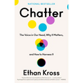 Chatter: The Voice in Our Head, Why It Matters, and How to Harness It