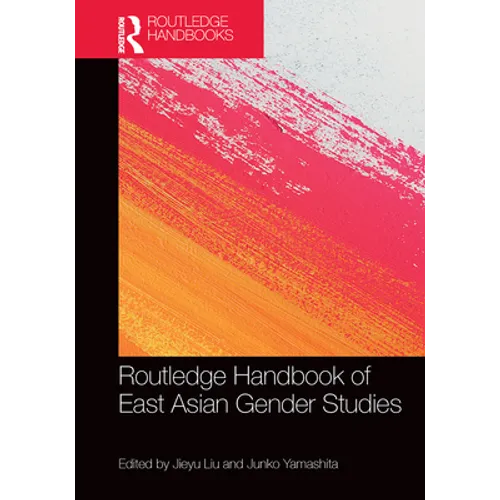 Routledge Handbook of East Asian Gender Studies