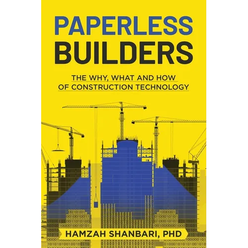 Paperless Builders: The Why, What, and How of Construction Technology