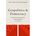Geopolitics and Democracy: The Western Liberal Order from Foundation to Fracture