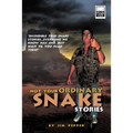 Not Your Ordinary Snake Stories: Incredible True Snake Stories...Everyone We Know Has One...But Wait Til You Read These!