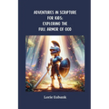 Adventures in Scriptures for Kids: Exploring The Full Armor of God