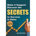 Make it Happen! Discover the SECRETS to Success in Sales