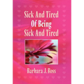 Sick and Tired of Being Sick and Tired