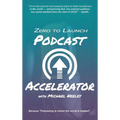 Zero to Launch Podcast Accelerator