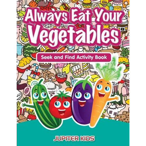 Always Eat Your Vegetables: Seek and Find Activity Book