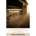 Shortened Seasons: The Untimely Deaths of Major League Baseball's Stars and Journeymen