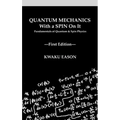 Quantum Mechanics With A Spin On It: Fundamentals Of Quantum and Spin Physics